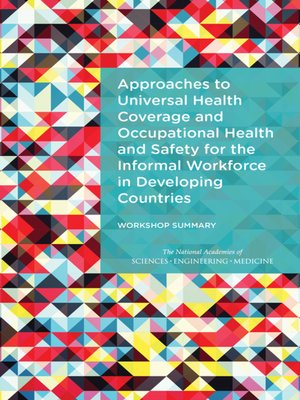 cover image of Approaches to Universal Health Coverage and Occupational Health and Safety for the Informal Workforce in Developing Countries